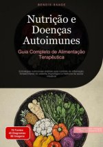 Nutriç?o e Doenças Autoimunes: Guia Completo de Alimentaç?o Terap?utica
