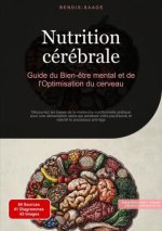 Nutrition cérébrale: Guide du Bien-?tre mental et de l'Optimisation du cerveau