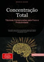 Concentraç?o Total: Técnicas Comprovadas para Foco e Produtividade