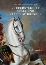 Kurfürstlicher Stall und Stallhof Dresden