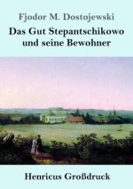 Das Gut Stepantschikowo und seine Bewohner (Großdruck)