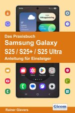 Das Praxisbuch Samsung Galaxy S25 / S25+ / S25 Ultra - Anleitung für Einsteiger