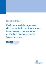 Performance Management diskontinuierlicher Innovation in separaten Innovationseinheiten produzierender Unternehmen