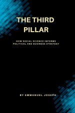 The Third Pillar, How Social Science Informs Political and Business Strategy
