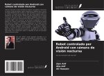 Robot controlado por Android con cámara de visión nocturna