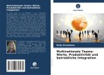 Multinationale Teams: Werte, Produktivität und betriebliche Integration