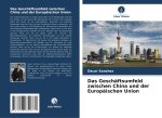 Das Geschäftsumfeld zwischen China und der Europäischen Union