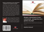 Risques contractuels et sous-contractuels : perspective de la gestion de projet