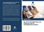 In-vitro-Vermehrung von Pflanzen durch Flüssigkultursystem