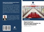 Eigenmarken-Marketingstrategien im Supermarktsektor