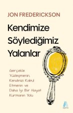 Kendimize Söyledigimiz Yalanlar