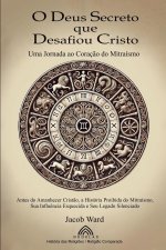 O Deus Secreto que Desafiou Cristo