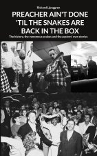 PREACHER AIN'T DONE 'TIL THE SNAKES ARE BACK IN THE BOX