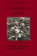 L'ULTIMO GIORNO DI GOMORRA ovvero LE DIECI TAVOLE DELLA NUOVA APOCALISSE