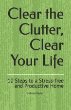 Clear the Clutter, Clear Your Life