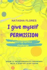 Neurographica challenge I GIVE MYSELF PERMISSION