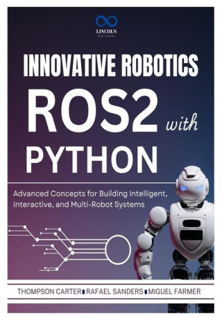 Innovative Robotics with ROS2 and Python