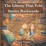 The Library That Told Stories Backwards