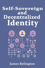 Self-Sovereign and Decentralized Identity