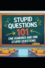 Stupid Questions 101