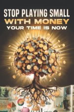 Stop Playing Small With Money
