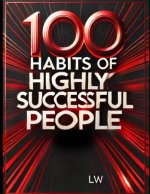100 Habits of Highly Successful People and What Sets Them Apart