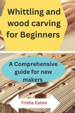 Whittling and wood carving for Beginners