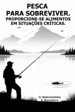 Pesca para sobreviver. Proporcione-se alimentos em situaç?es críticas.