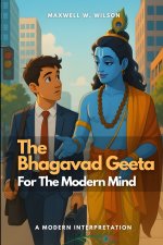 The Bhagavad Geeta for the Modern Mind