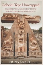 Göbekli Tepe Unwrapped
