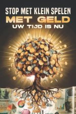 Stop met klein spelen met geld