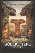 Göbekli Tepe Decoded