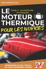 Le Moteur Thermique pour les Novices - 20 Moteurs Mythiques