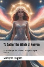 To Gather the Winds of Heaven