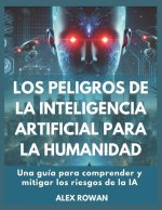 Los peligros de la inteligencia artificial para la humanidad