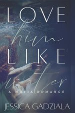 Love Him Like Water