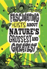 Fascinating Lists about Nature's Grossest and Greatest