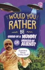 Would You Rather Be Cursed by a Mummy or Abducted by Aliens?
