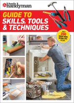 Family Handyman Guide to Skills, Tools & Techniques