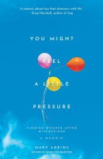 You Might Feel a Little Pressure
