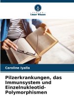 Pilzerkrankungen, das Immunsystem und Einzelnukleotid-Polymorphismen