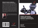 Robot sterowany systemem Android z kamera noktowizyjna