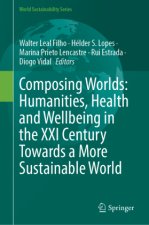 Composing Worlds: Humanities, Health and Wellbeing in the XXI Century Towards a More Sustainable World