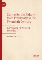 Caring for the Elderly  from Prehistory to the Twentieth Century