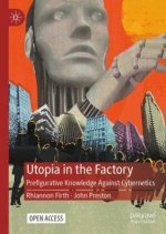 Utopia in the Factory: Prefigurative Knowledge Against Cybernetics
