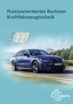 Praxisorientiertes Rechnen Kraftfahrzeugtechnik