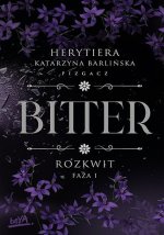 Rozkwit. Faza 1. Bitter. Tom 2. Część 1