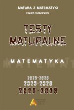 Matura z matematyki. Testy maturalne. Poziom rozszerzony. 2025-2029