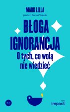 Błoga ignorancja. O tych, co wolą nie wiedzieć. Impact
