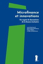 MICROFINANCE ET INNOVATIONS. UN REGAIN DE DYNAMISME DE LA FINANCE INCLUSIVE